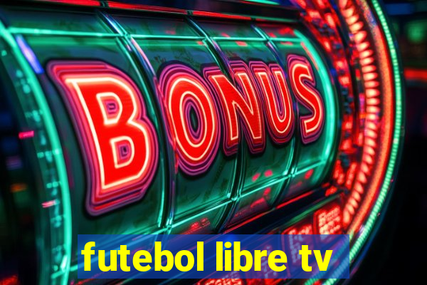 futebol libre tv